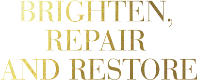Brighten, Repair, and Restore